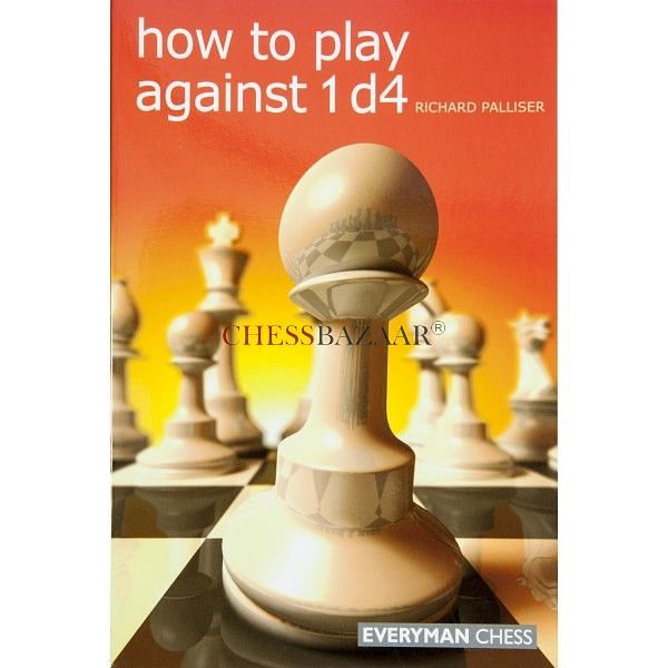 How to Play Against 1d4 by Richard Palliser