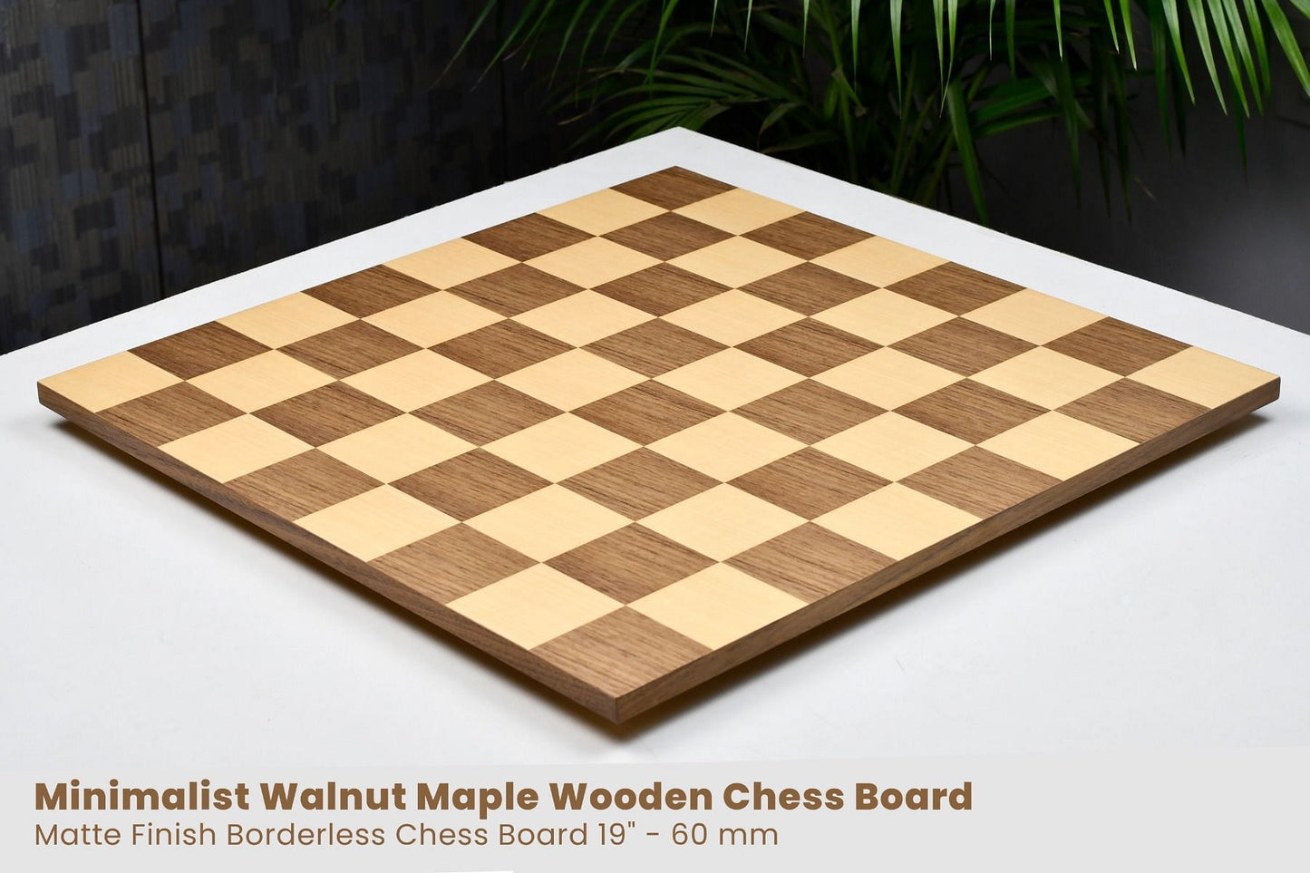 Minimalist Walnut Maple Wooden Chess Board Matte Finish Borderless Chess Board 19" - 60 mm