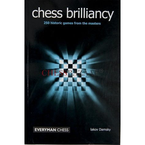 Chess Brilliancy : 250 Historic Games from the Masters : Iakov Damsky