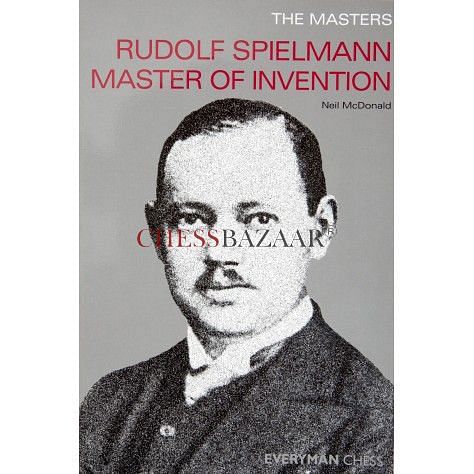 The Masters : Rudolf Spielmann Master of Invention : Neil McDonald